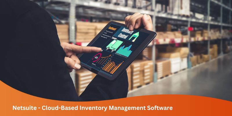 Netsuite - Cloud-Based Inventory Management Software