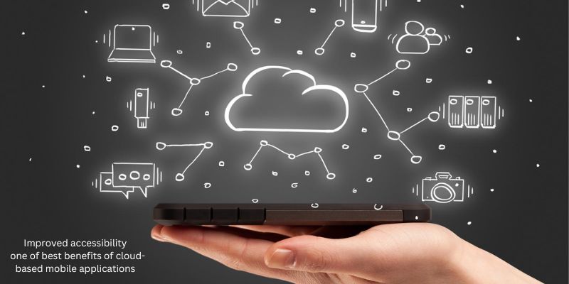 Improved accessibility one of best benefits of cloud-based mobile applications 