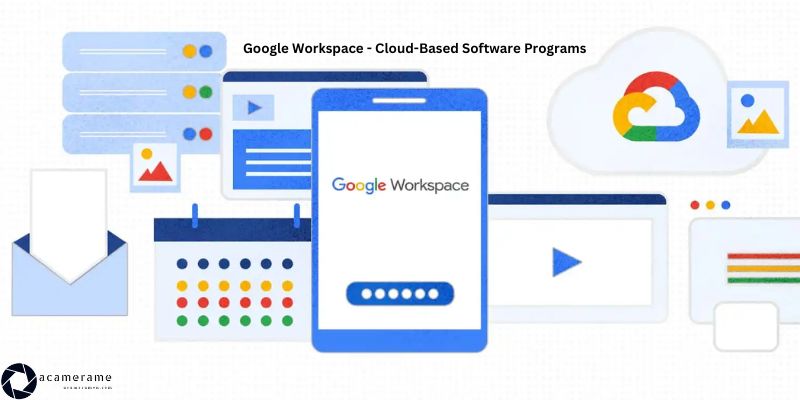 Google Workspace - Cloud-Based Software Programs