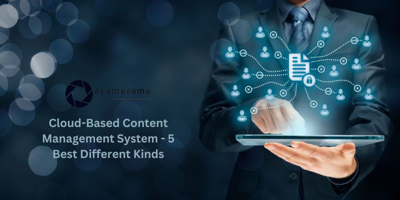 Cloud-Based Content Management System - 5 Best Different Kinds